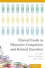Cover: Clinical Guide to Obsessive Compulsive and Related Disorders - Oxford University Press Inc