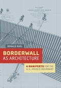 Cover: Borderwall as Architecture - University of California Press