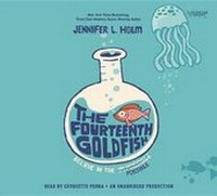 Abbildung von: The Fourteenth Goldfish - Listening Library