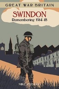 Cover: Great War Britain Swindon: Remembering 1914-18 - The History Press Ltd