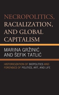 Enlarge image Cover: Necropolitics, Racialization, and Global Capitalism - Lexington Books