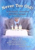 Cover: Never Too Old!: Parts 1 & 2 - Moorley's Print & Publishing