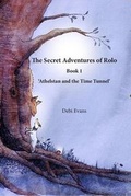 Cover: The Secret Adventures of Rolo: Athelstan and the Time Tunnel Book 1 - Debi Evans