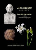 Cover: John Scouler (c.1804-1871), Scottish Naturalist: A Life, with Two Voyages - Glasgow Natural History Society