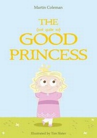 Enlarge image Cover: The (Not Quite So) Good Princess - TKP Books