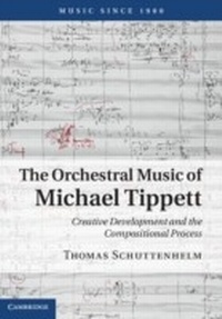 Abbildung von: The Orchestral Music of Michael Tippett - Cambridge University Press