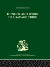 Enlarge image Cover: Hunger and Work in a Savage Tribe - Routledge