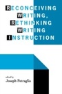 Cover: Reconceiving Writing, Rethinking Writing Instruction - Routledge