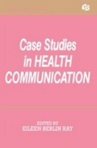 Enlarge image Cover: Case Studies in Health Communication - Routledge