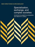 Cover: Specialization, Exchange and Complex Societies - Cambridge University Press