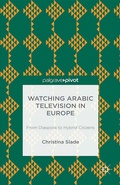 Cover: Watching Arabic Television in Europe - Palgrave Pivot