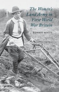 Cover: The Women's Land Army in First World War Britain - Palgrave Macmillan
