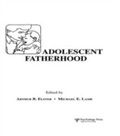 Cover: Adolescent Fatherhood - Psychology Press Ltd