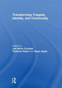 Enlarge image Cover: Transforming Tragedy, Identity, and Community - Routledge