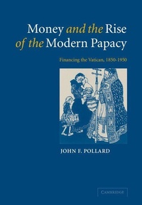Enlarge image Cover: Money and the Rise of the Modern Papacy - Cambridge University Press