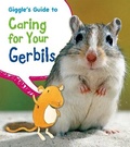 Cover: Giggle's Guide to Caring for Your Gerbils - Raintree Publishers