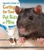 Cover: Squeak's Guide to Caring for Your Pet Rats or Mice - Raintree Publishers