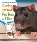 Cover: Squeak's Guide to Caring for Your Pet Rats or Mice - Raintree Publishers