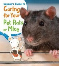 Enlarge image Cover: Squeak's Guide to Caring for Your Pet Rats or Mice - Raintree Publishers