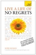 Cover: Live a Life of No Regrets: Teach Yourself eBook ePub - The proven action plan for finding fulfilment - Teach Yourself Books