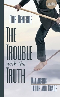 Enlarge image Cover: The Trouble with the Truth Leader Guide - Abingdon Press