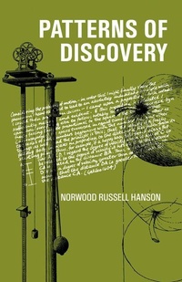 Enlarge image Cover: Patterns of Discovery: An Inquiry into the Conceptual Foundations of Science - Cambridge University Press