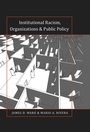 Cover: Institutional Racism, Organizations & Public Policy - Peter Lang Verlag