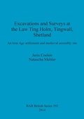 Cover: Excavations at the Law Ting Holm Tingwall Shetland. An Iron Age settlement and medieval assembly site - BAR Publishing