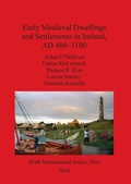 Cover: Early Medieval Dwellings and Settlements in Ireland AD 400-1100 - BAR Publishing