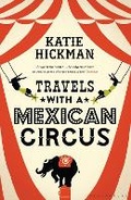 Cover: Travels with a Mexican Circus - Bloomsbury Publishing PLC