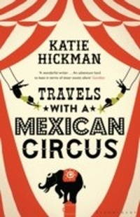 Abbildung von: Travels with a Mexican Circus - Bloomsbury Paperbacks
