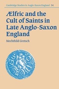 Cover: Aelfric and the Cult of Saints in Late Anglo-Saxon England - Cambridge University Press