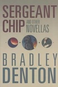 Cover: Sergeant Chip and Other Novellas - Subterranean Press