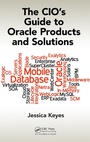Cover: The CIO's Guide to Oracle Products and Solutions - Auerbach Publishers Inc.