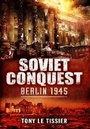Cover: Soviet Conquest: Berlin 1945 - Pen & Sword Military