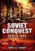 Cover: Soviet Conquest: Berlin 1945 - Pen & Sword Military