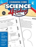 Cover: Common Core Science 4 Today, Grade K - Carson Dellosa Education
