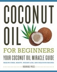 Abbildung von: Coconut Oil for Beginners - Callisto Media Inc