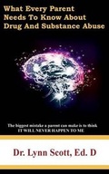 Cover: What Every Parent Needs to Know about Drug and Substance Abuse - Dr. Scott Books