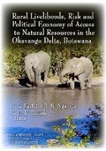 Cover: Rural Livelihoods, Risk & Political Economy of Access to Natural Resources in the Okavango Delta, Botswana - Nova Science Publishers Inc