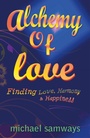 Cover: Alchemy of Love - Finding Love, Harmony and Happiness - Ayni Books