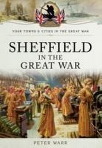 Enlarge image Cover: Sheffield in The Great War - Pen & Sword Military