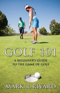 Abbildung von: Golf 101. a Beginner's Guide to the Game of Golf - Robertson Publishing