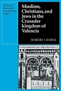 Cover: Muslims Christians, and Jews in the Crusader Kingdom of Valencia - Cambridge University Press