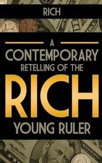 Enlarge image Cover: Rich: A Contemporary Retelling of the Rich Young Ruler - Lighthouse Publishing ()