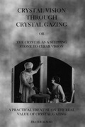 Cover: Crystal Vision Through Crystal Gazing - Theophania Publishing