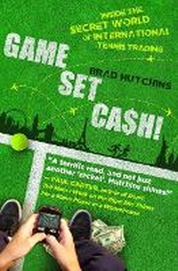 Abbildung von: Game, Set, Cash: Inside the Secret World of International Tennis Trading - Nero