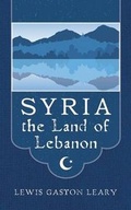 Cover: Syria the Land of Lebanon - Westphalia Press