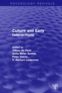 Cover: Culture and Early Interactions (Psychology Revivals) - Psychology Press Ltd