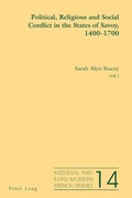 Cover: Political, Religious and Social Conflict in the States of Savoy, 1400-1700 - Peter Lang Verlag